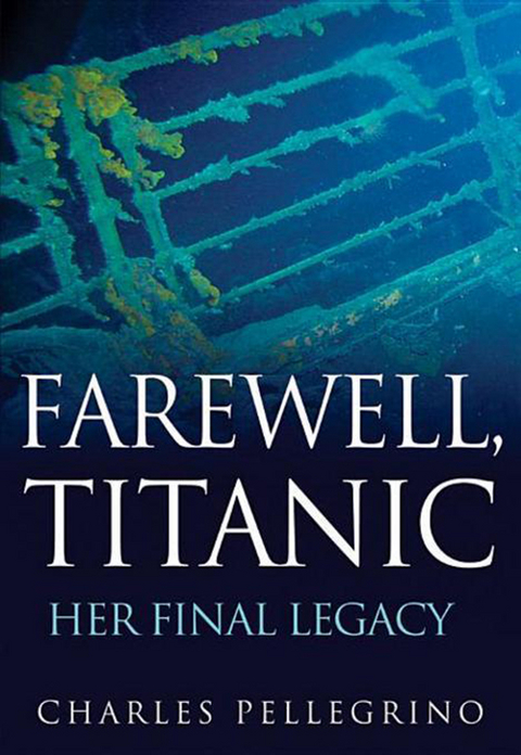 Farewell, Titanic -  Charles Pellegrino