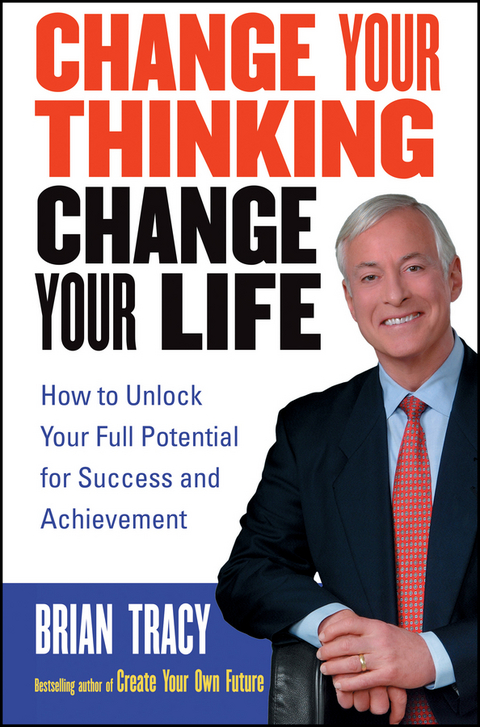 Change Your Thinking, Change Your Life -  Brian Tracy