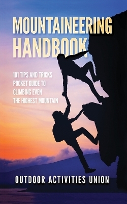 Mountaineering Handbook - Outdoors Incorporated