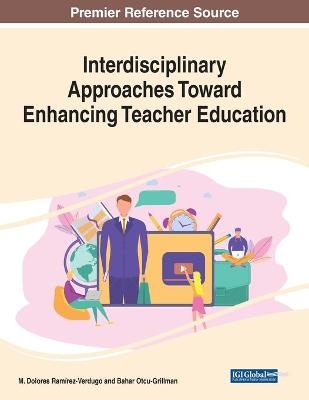 Interdisciplinary Approaches Toward Enhancing Teacher Education - 