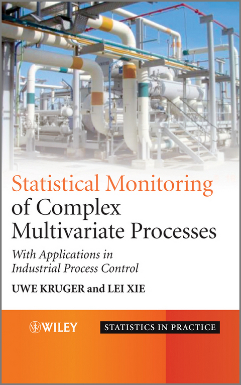 Statistical Monitoring of Complex Multivatiate Processes -  Uwe Kruger,  Lei Xie