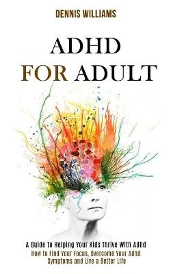 Adhd for Adult - Dennis Williams