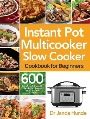 Instant Pot Multicooker Slow Cooker Cookbook for Beginners - Dr Janda Hunde