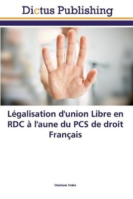 Légalisation d'union Libre en RDC à l'aune du PCS de droit Français - Stéphane Omba