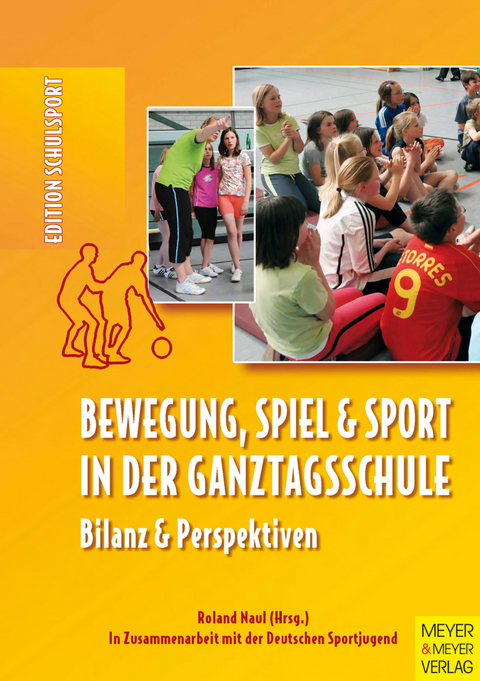 Bewegung, Spiel und Sport in der Ganztagsschule - 