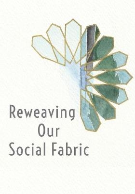 Reweaving Our Social Fabric - Ibtisaam Ahmed, Aisha Bewley, Redpath Rabea