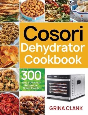 Cosori Dehydrator Cookbook - Grina Clank