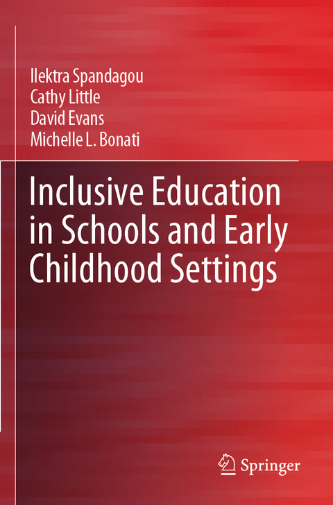 Inclusive Education in Schools and Early Childhood Settings - Ilektra Spandagou, Cathy Little, David Evans, Michelle L. Bonati