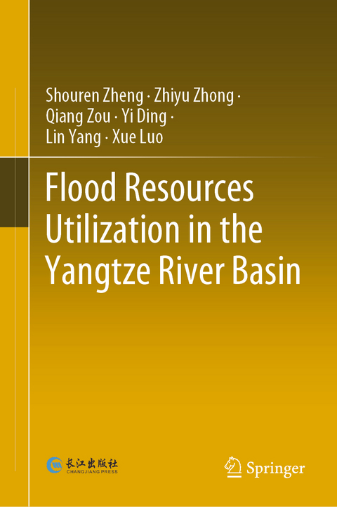 Flood Resources Utilization in the Yangtze River Basin - Shouren Zheng, Zhiyu Zhong, Qiang Zou, Yi Ding, Lin Yang