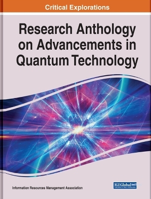 Research Anthology on Advancements in Quantum Technology - 