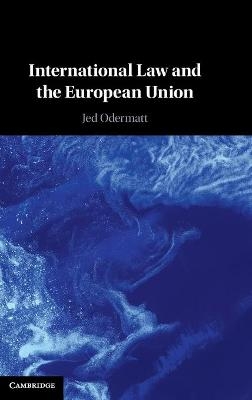 International Law and the European Union - Jed Odermatt