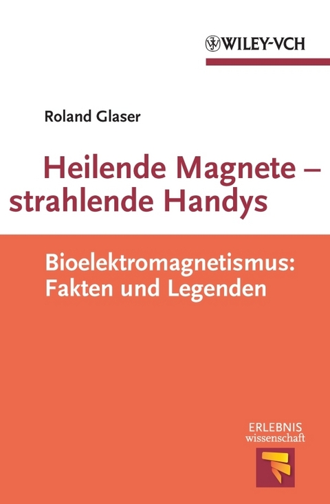 Heilende Magnete - strahlende Handys - Roland Glaser