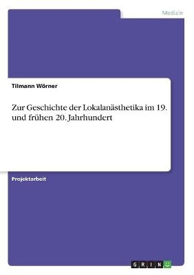 Zur Geschichte der Lokalanästhetika im 19. und frühen 20. Jahrhundert - Tilmann Wörner