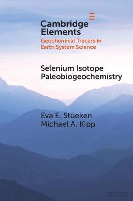 Selenium Isotope Paleobiogeochemistry - Eva E. Stüeken, Michael A. Kipp