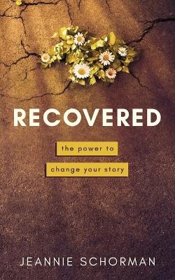 Recovered - Jeannie Schorman