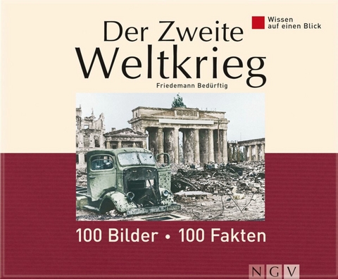 Der Zweite Weltkrieg: 100 Bilder - 100 Fakten -  Friedemann Bedürftig