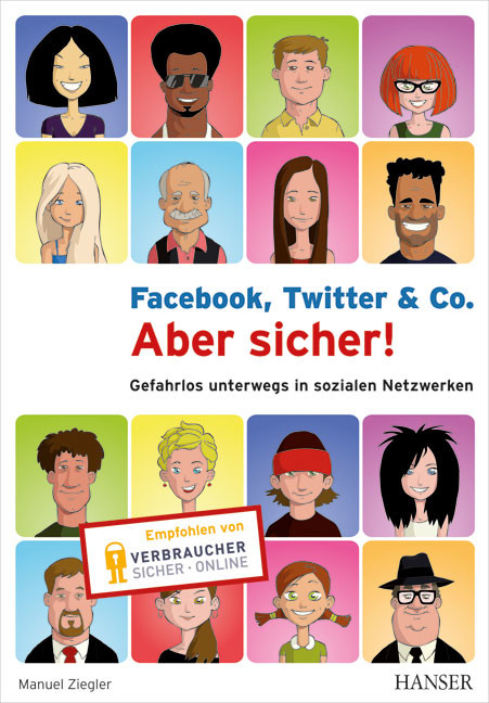 Facebook, Twitter & Co. - Aber sicher! -  Manuel Ziegler