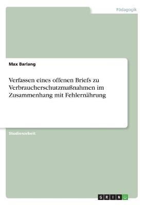 Verfassen eines offenen Briefs zu Verbraucherschutzmaßnahmen im Zusammenhang mit Fehlernährung - Max Barlang