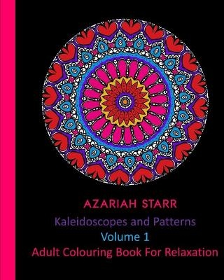 Kaleidoscopes and Patterns Volume 1 - Azariah Starr