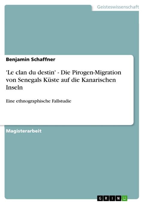 'Le clan du destin' - Die Pirogen-Migration von Senegals Küste  auf die Kanarischen Inseln - Benjamin Schaffner