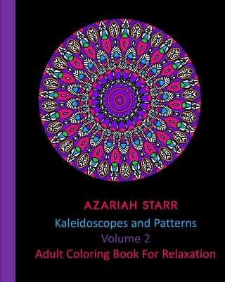 Kaleidoscopes and Patterns Volume 2 - Azariah Starr