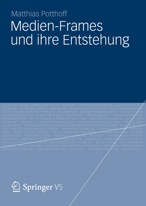 Medien-Frames und ihre Entstehung - Matthias Potthoff