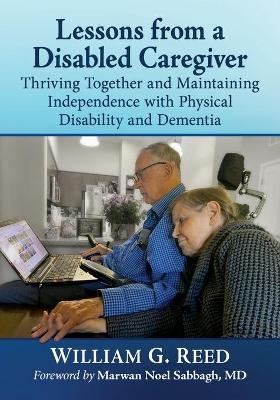 Lessons from a Disabled Caregiver - William G. Reed