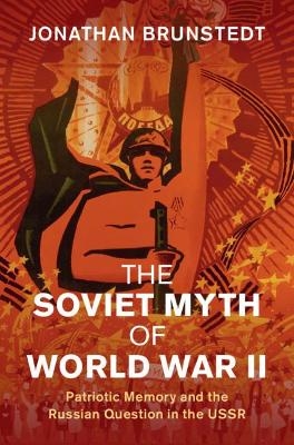 The Soviet Myth of World War II - Jonathan Brunstedt