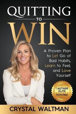 Quitting to Win - Crystal D Waltman