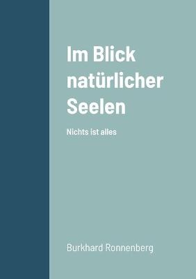 Im Blick natürlicher Seelen - Burkhard Ronnenberg