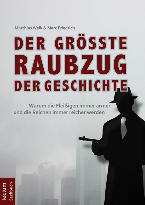 Der größte Raubzug der Geschichte - Matthias Weik, Marc Friedrich