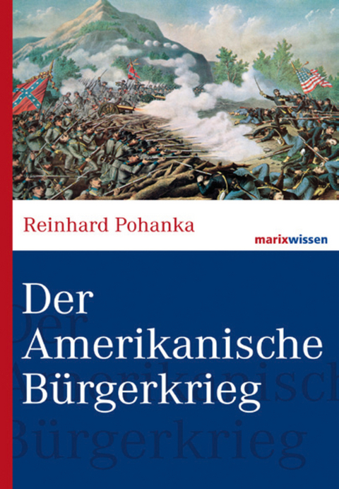 Der Amerikanische Bürgerkrieg - Reinhard Pohanka