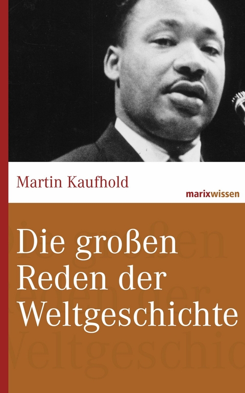 Die großen Reden der Weltgeschichte - Martin Kaufhold