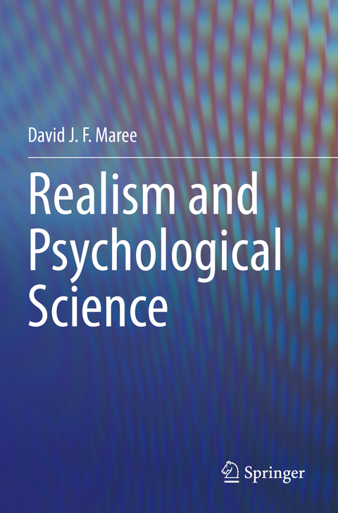 Realism and Psychological Science - David J. F. Maree