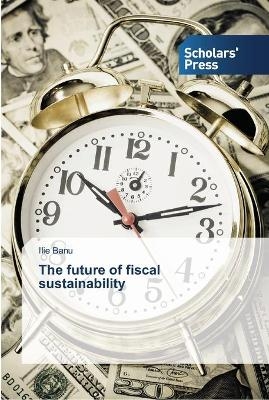 The future of fiscal sustainability - Ilie Banu