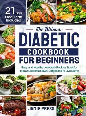 The Ultimate Diabetic Cookbook for Beginners - Jamie Press