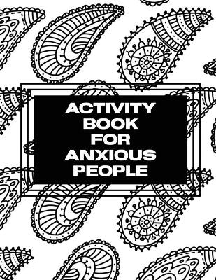 Activity Book For Anxious People - Trent Placate