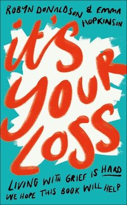 It's Your Loss - Emma Hopkinson, Robyn Donaldson