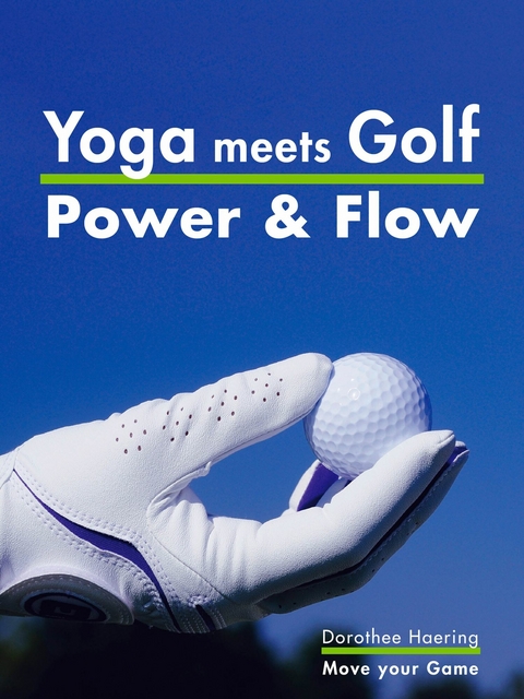 Yoga meets Golf: Mehr Power & Mehr Flow - Dorothee Haering