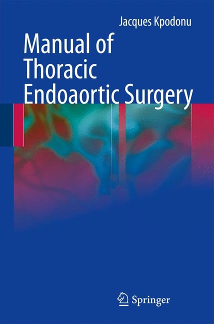 Manual of Thoracic Endoaortic Surgery - Jacques Kpodonu