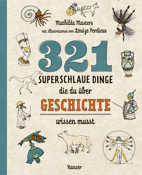 321 superschlaue Dinge, die du über Geschichte wissen musst - Mathilda Masters