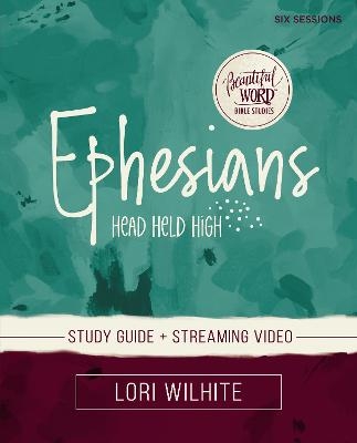 Ephesians Bible Study Guide plus Streaming Video - Lori Wilhite