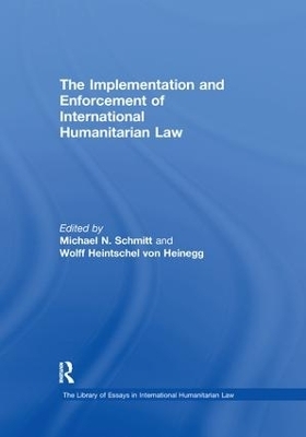 The Implementation and Enforcement of International Humanitarian Law - Wolff Heintschel von Heinegg