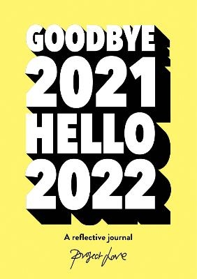 Goodbye 2021, Hello 2022 - Project Love