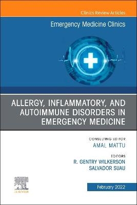 Allergy, Inflammatory, and Autoimmune Disorders in Emergency Medicine, An Issue of Emergency Medicine Clinics of North America - 