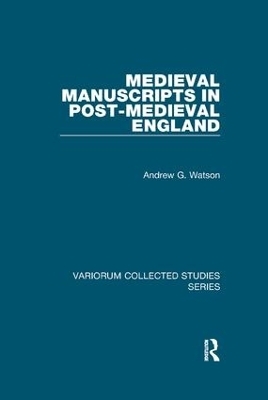 Medieval Manuscripts in Post-Medieval England - Andrew G. Watson