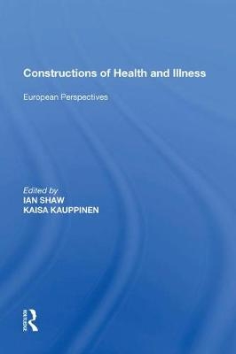 Constructions of Health and Illness - Kaisa Kauppinen