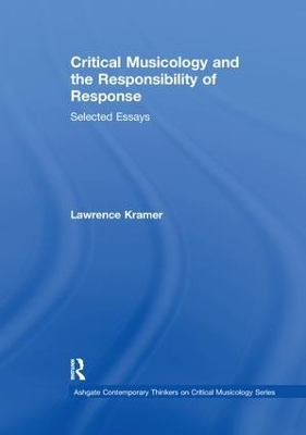 Critical Musicology and the Responsibility of Response - Lawrence Kramer