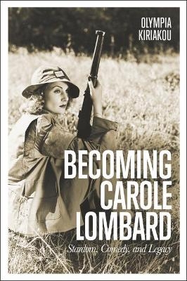 Becoming Carole Lombard - Olympia Kiriakou