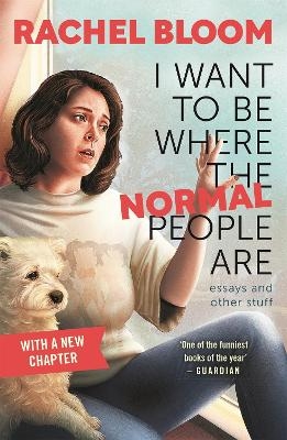 I Want to Be Where the Normal People Are - Rachel Bloom